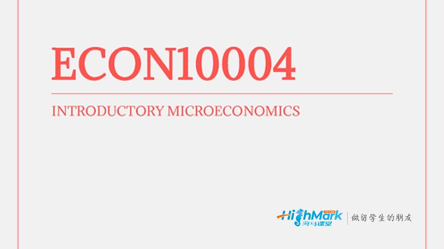 墨尔本大学econ10004微观经济学入门课程辅导